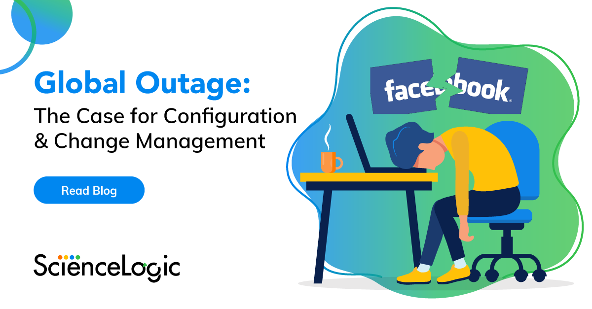 Facebook Outage Configuration & Change ScienceLogic