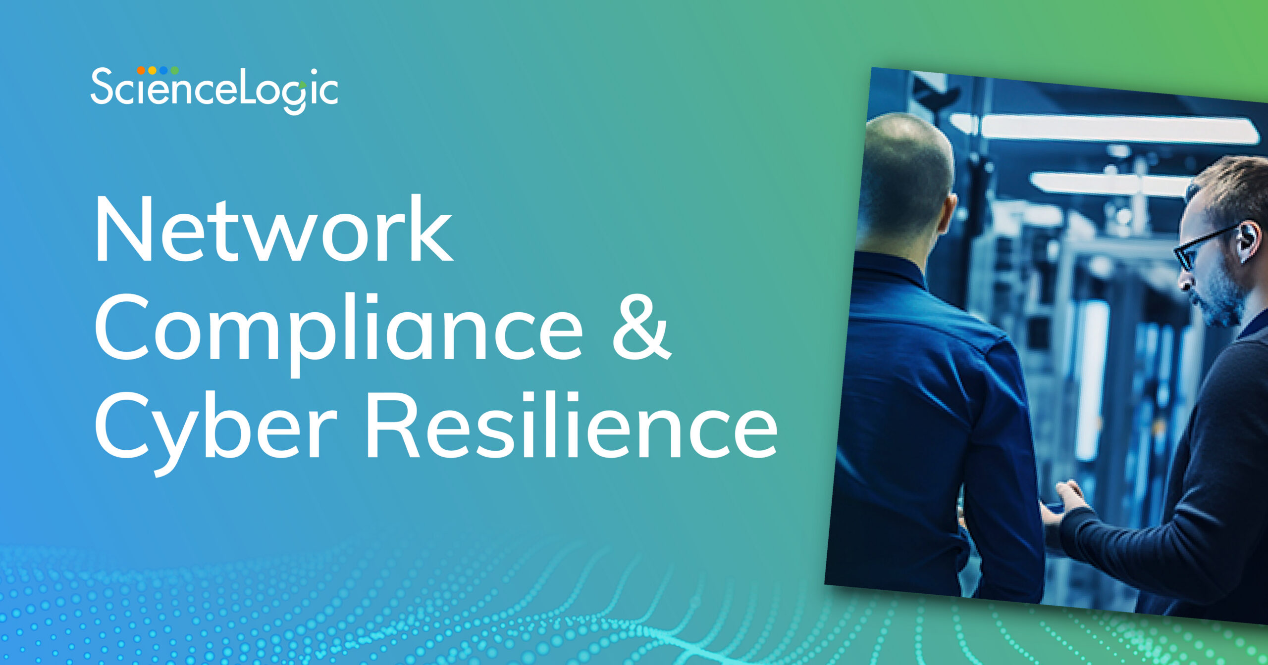 Network Compliance & Cyber Resilience | ScienceLogic