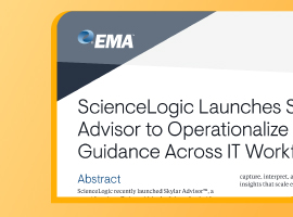 EMA Impact Brief: ScienceLogic Launches Skylar Advisor to Operationalize AI Guidance Across IT Workflows